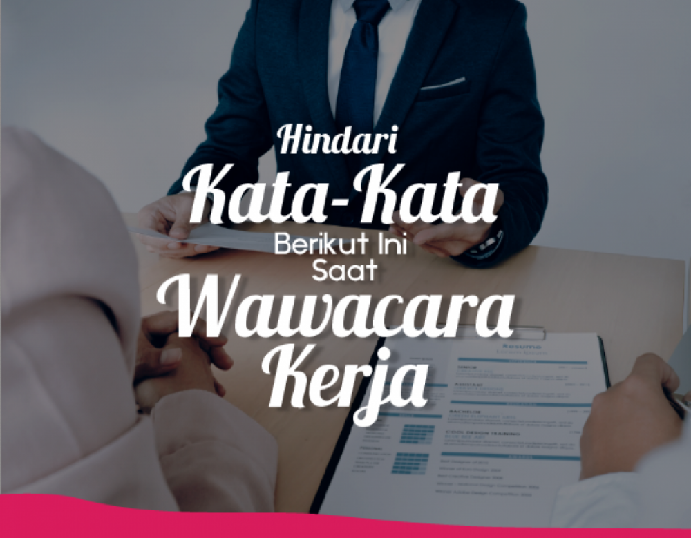 Hindari Kata-Kata Berikut Ini Saat Wawancara Kerja | TopKarir.com