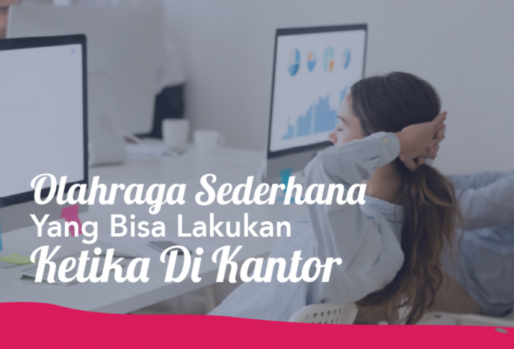 Olahraga Sederhana Yang Bisa Lakukan Ketika Di Kantor | TopKarir.com