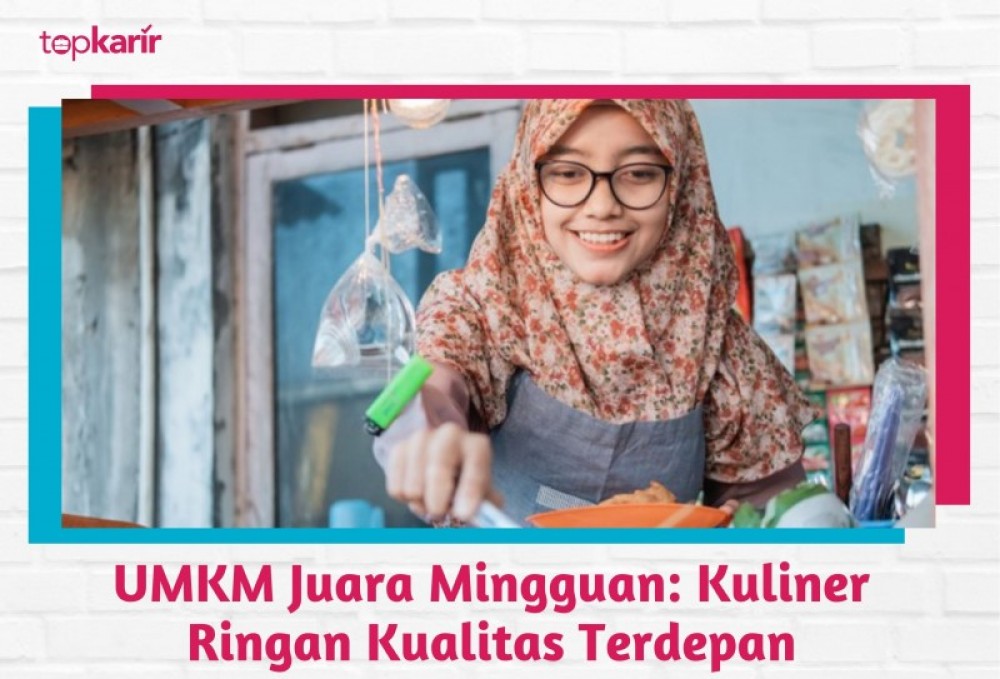 UMKM Juara Mingguan: Kuliner Ringan Kualitas Terdepan | TopKarir.com