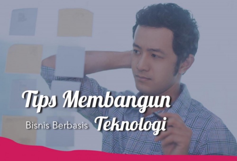 Tips Membangun Bisnis Berbasis Teknologi  | TopKarir.com