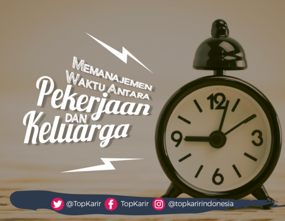 Memanajemen Waktu antara Pekerjaan dan Keluarga | TopKarir.com