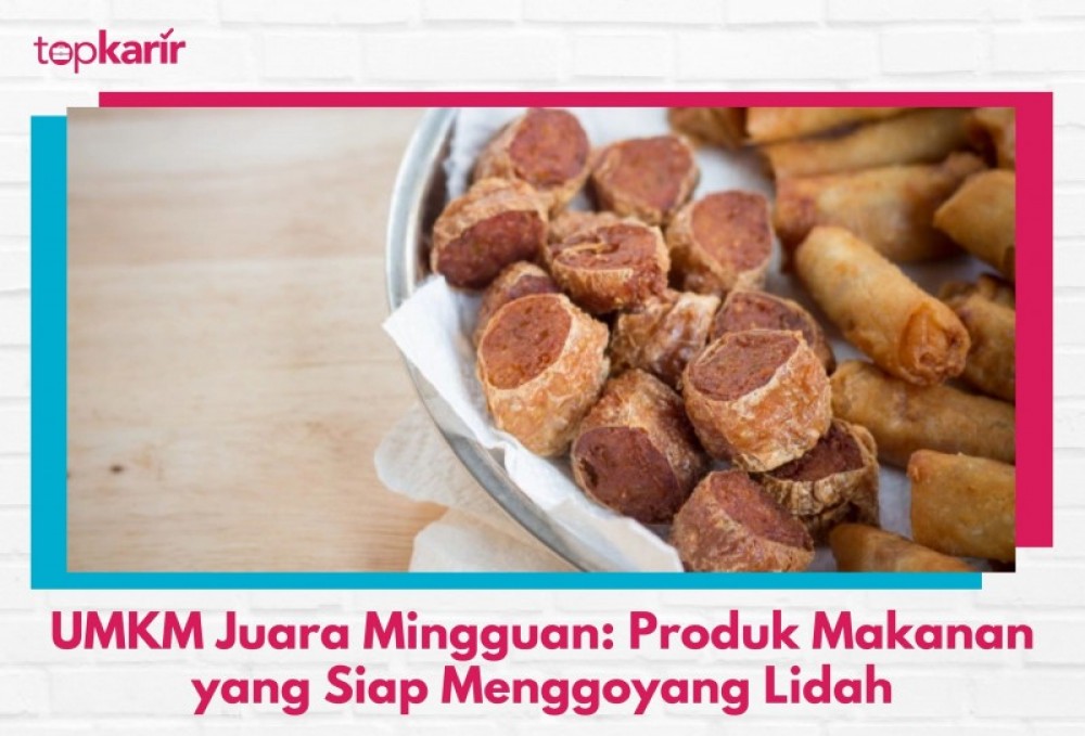 UMKM Juara Mingguan: Produk Makanan yang Siap Menggoyang Lidah | TopKarir.com