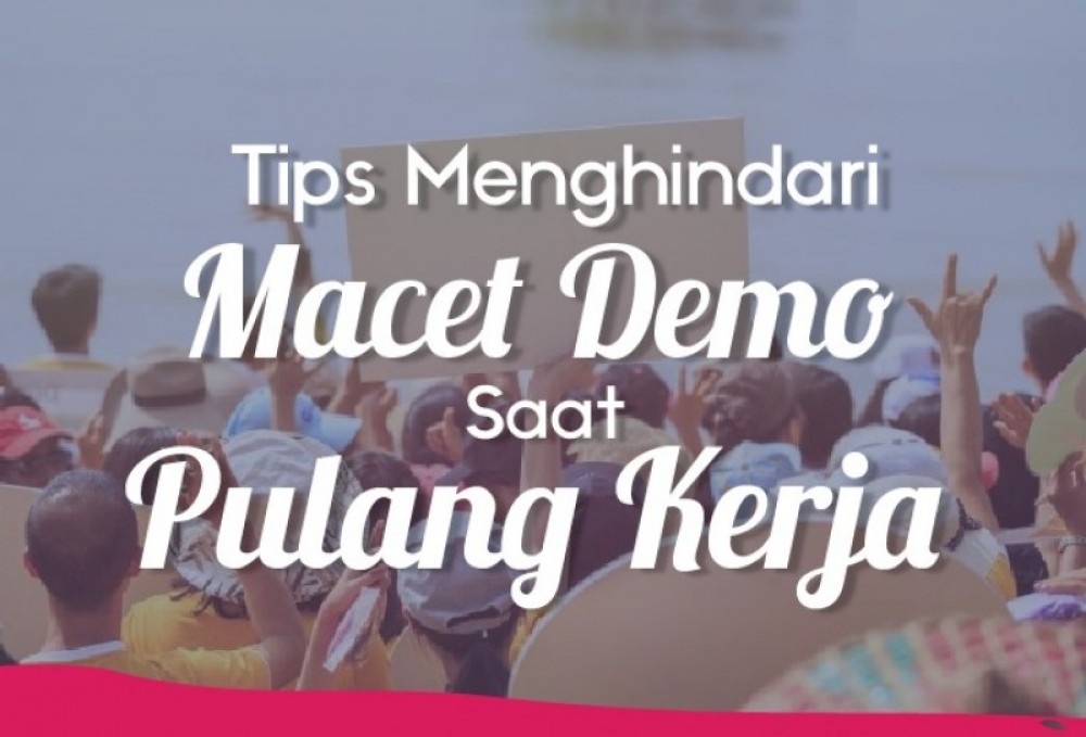 Tips Menghindari Macet Akibat Demo Saat Pulang Kerja | TopKarir.com