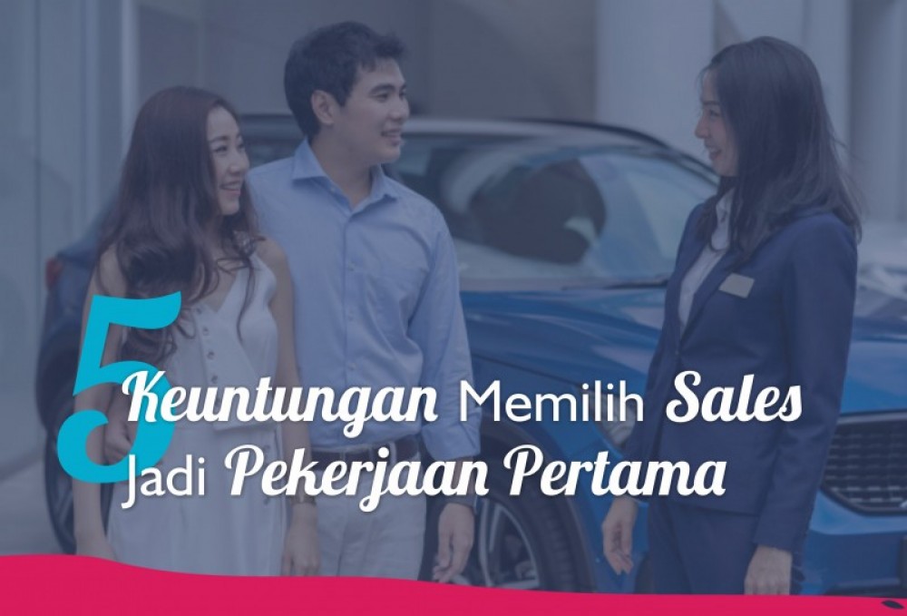 5 Keuntungan Memilih Sales Jadi Pekerjaan Pertama | TopKarir.com