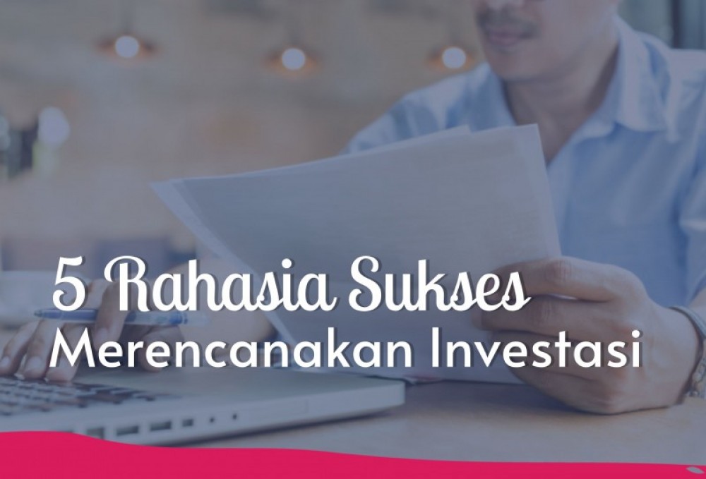 5 Rahasia Sukses Merencanakan Investasi | TopKarir.com