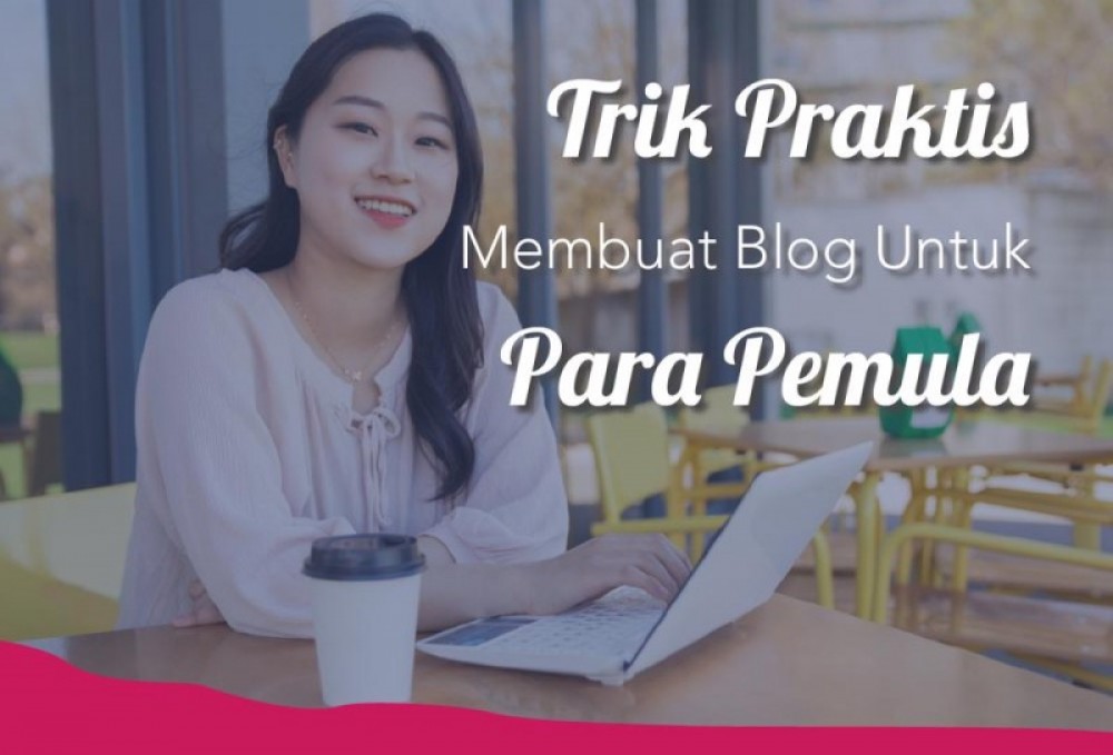 Trik Praktis Membuat Blog Untuk Para Pemula | TopKarir.com