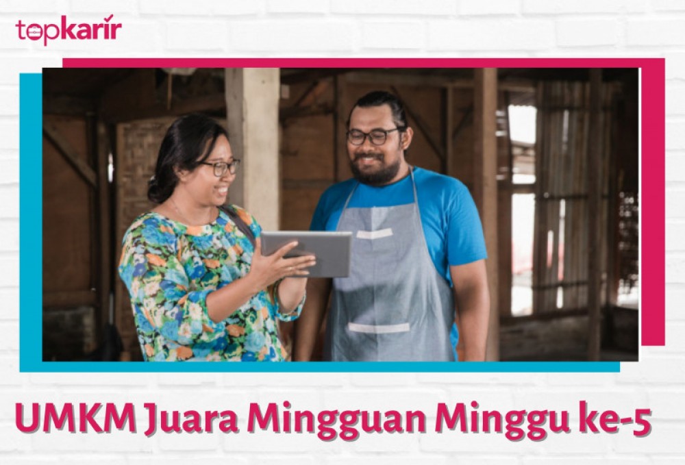 UMKM Juara Mingguan Minggu ke-5 | TopKarir.com