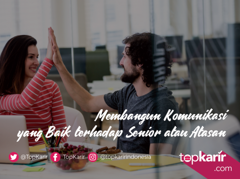 Membangun Komunikasi yang Baik Terhadap Senior atau Atasan | TopKarir.com