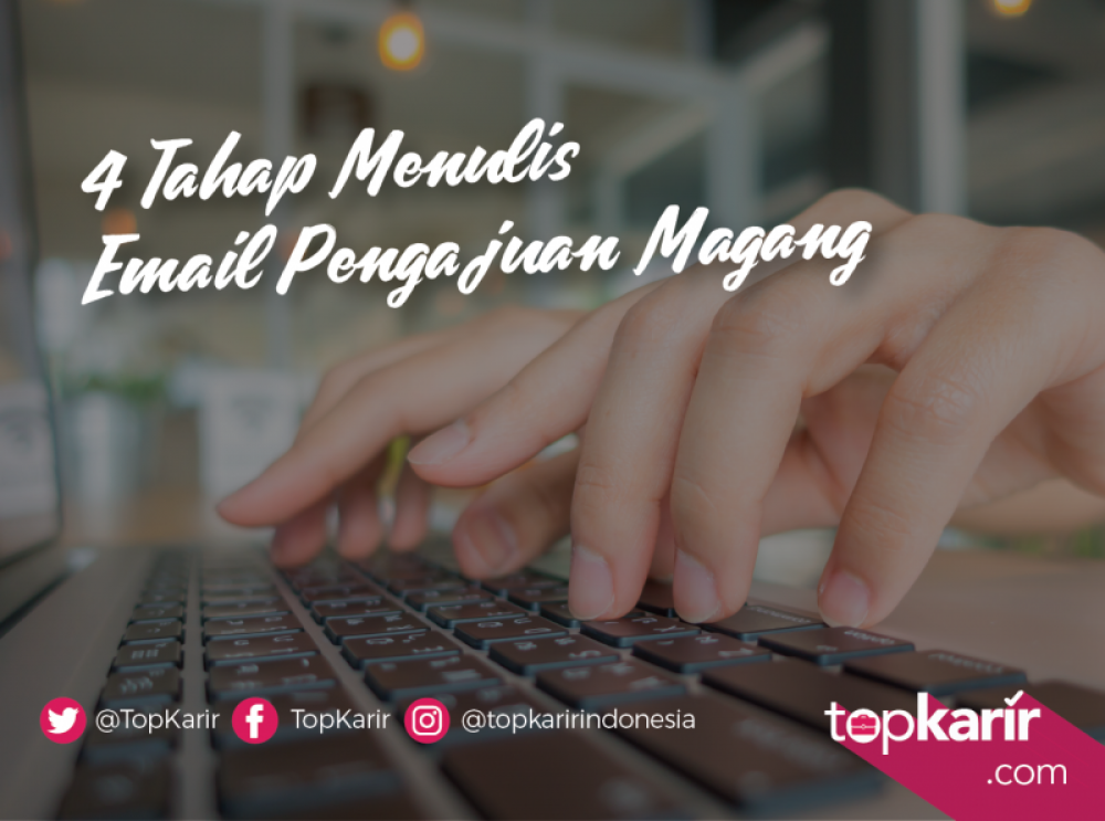 4 Tahap Menulis Email Pengajuan Magang | TopKarir.com