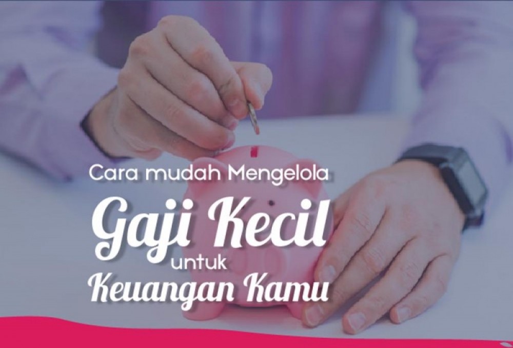 Cara Mudah Mengelola Gaji Kecil Untuk Keuangan Kamu | TopKarir.com