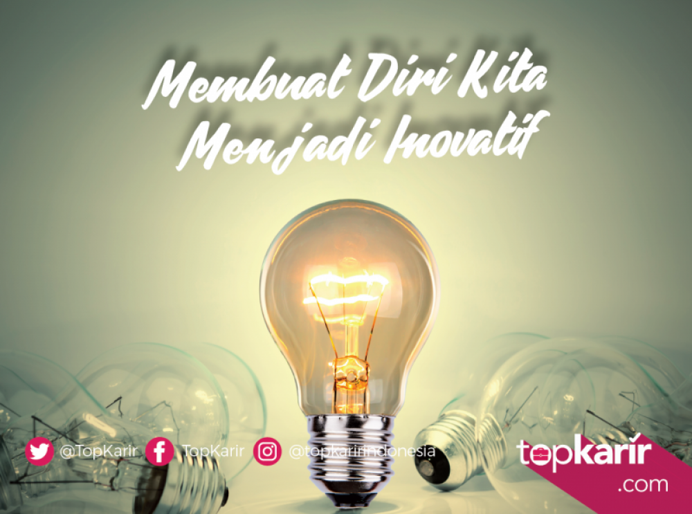 Membuat Diri Menjadi Lebih Inovatif Dengan Cara Ini! | TopKarir.com