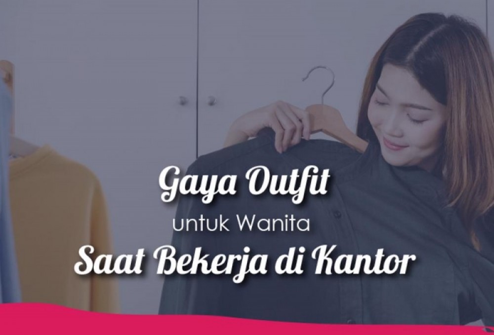 Gaya Outfit Yang Simpel &amp;amp;amp;amp; Santai Untuk Wanita Karir | TopKarir.com