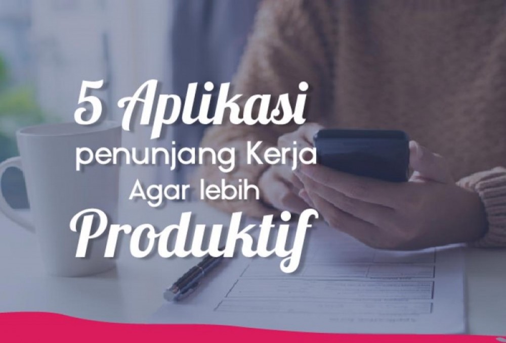 5 Aplikasi Penunjang Kerja Agar Lebih Produktif | TopKarir.com