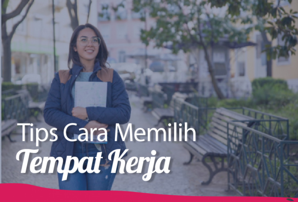 Tips Cara Memilih Tempat Kerja  | TopKarir.com