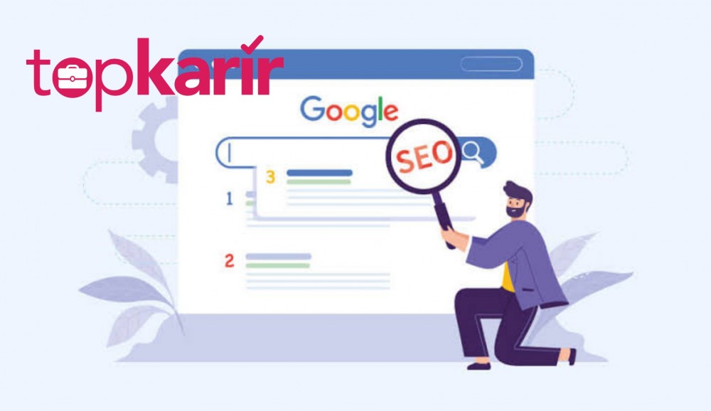 Apa Itu SEO? Berikut Pengertian, Kelebihan, dan Cara Menjadi SEO Specialist  | TopKarir.com