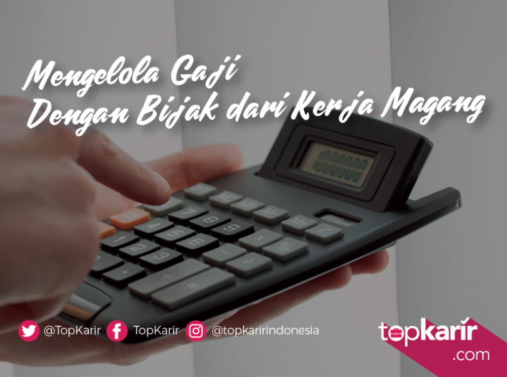 Mengelola Gaji Dengan Bijak dari Kerja Magang | TopKarir.com