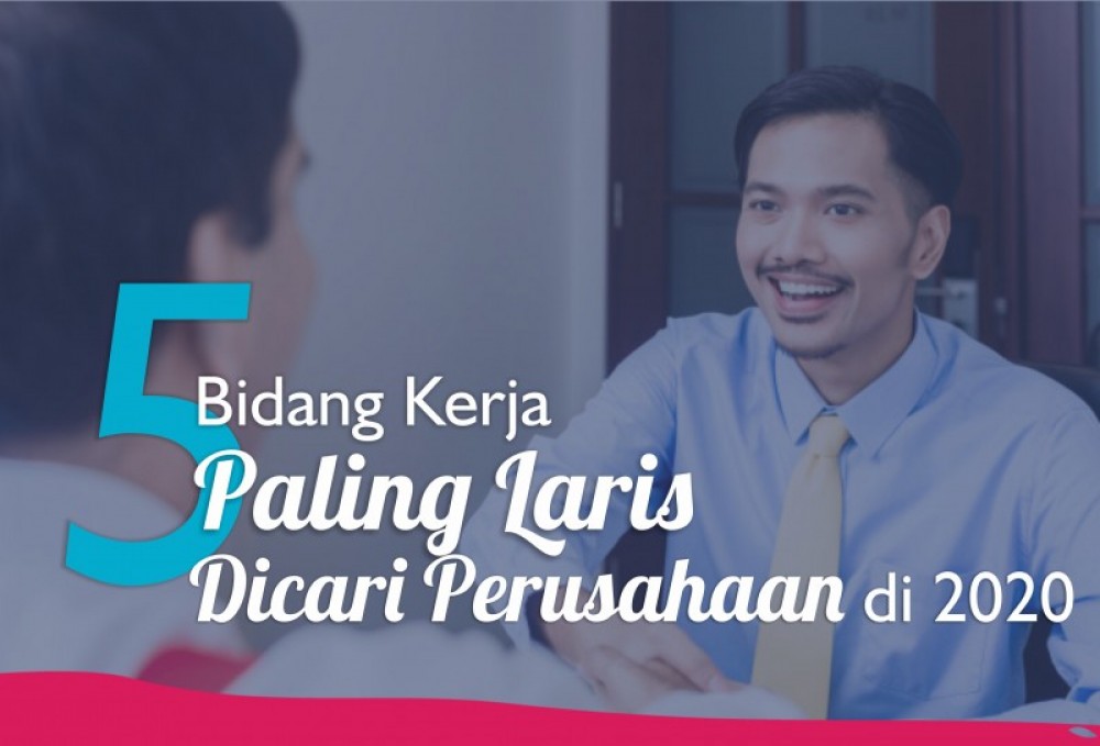 5 Bidang Kerja Paling Laris Dicari Perusahaan di 2020 | TopKarir.com