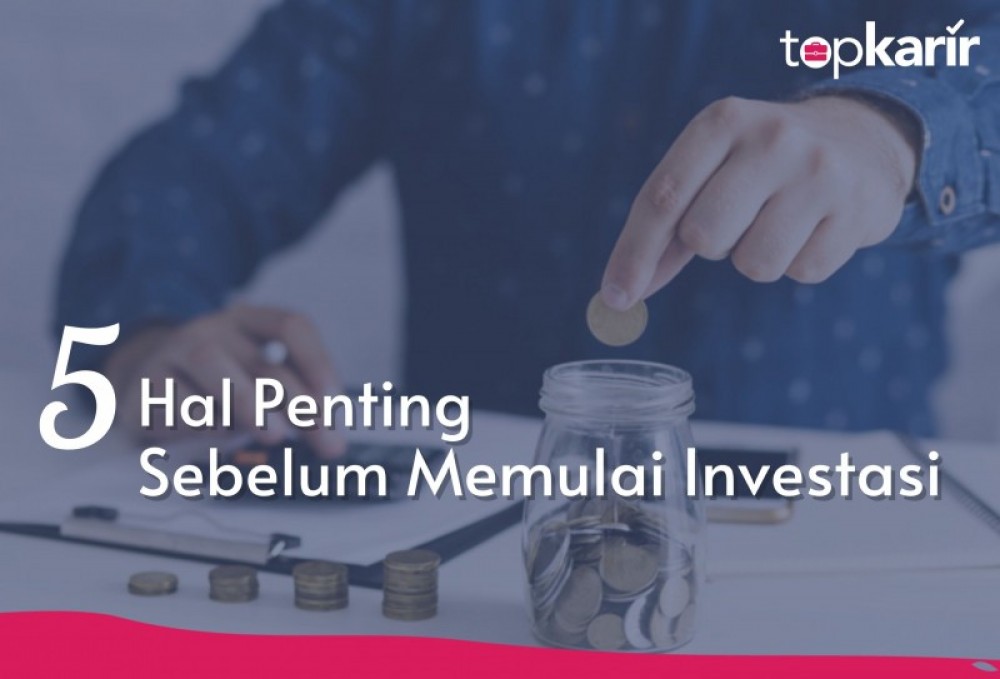 5 Hal Penting Sebelum Memulai Investasi | TopKarir.com