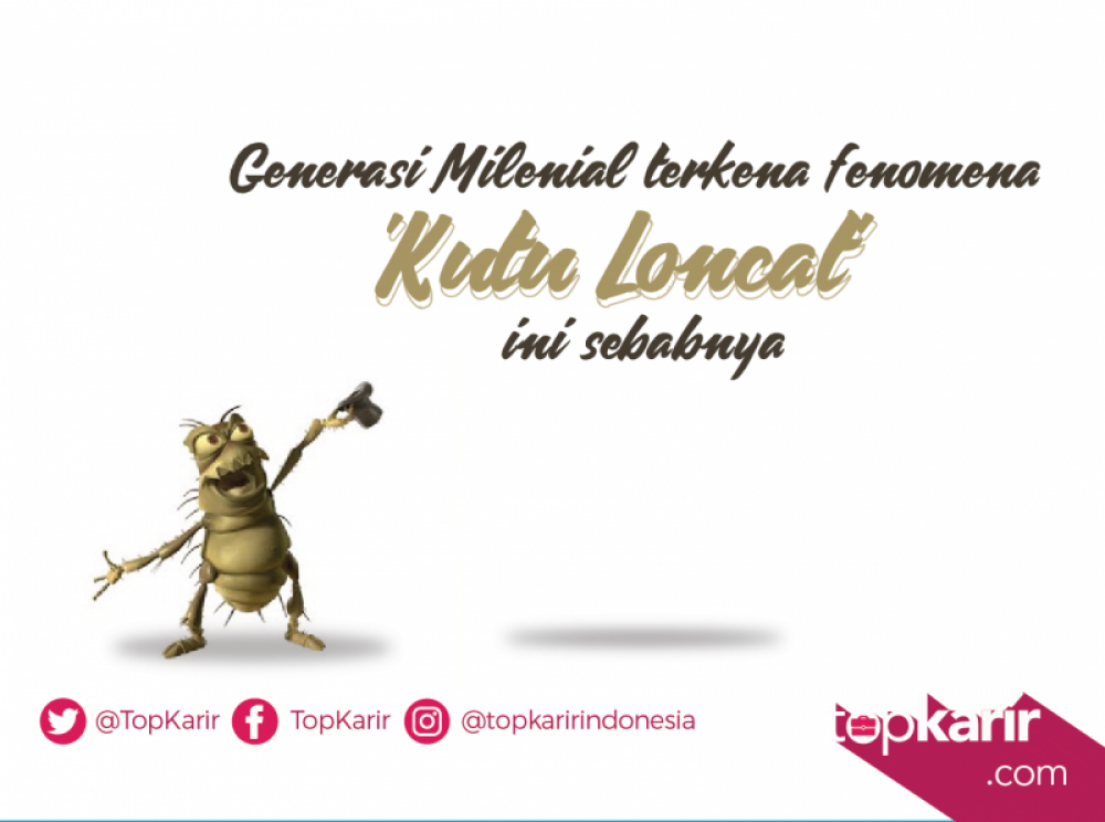 Generasi Milenial Terkena Fenomena “kutu loncat” Kenapa? | TopKarir.com